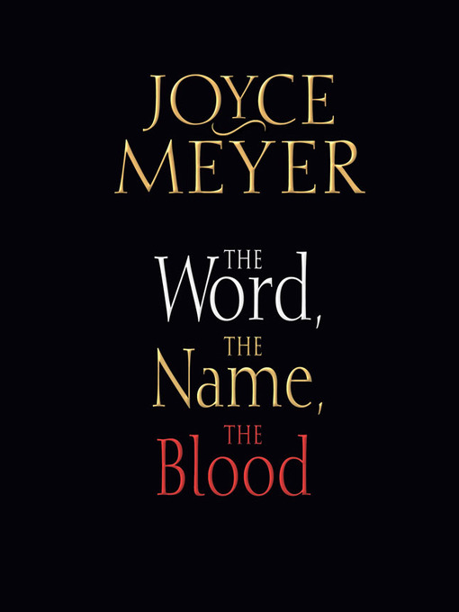 Title details for The Word, the Name, the Blood by Joyce Meyer - Available